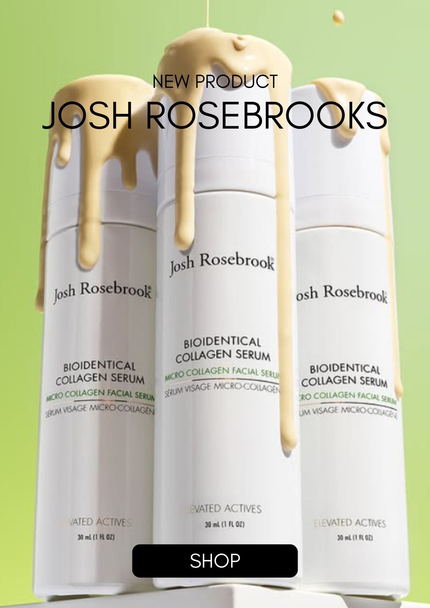 New Josh Rosebrooks Serum